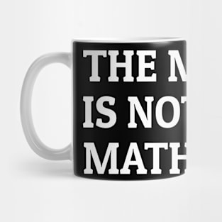 The Math Is Not Mathing Mug